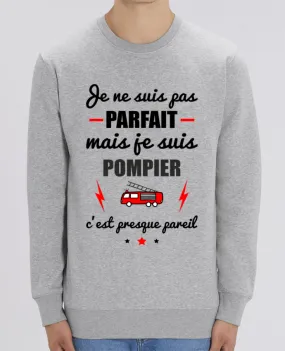 Sweat-shirt Je ne suis pas parfait mais je suis pompier c'est presque pareil Par Benichan