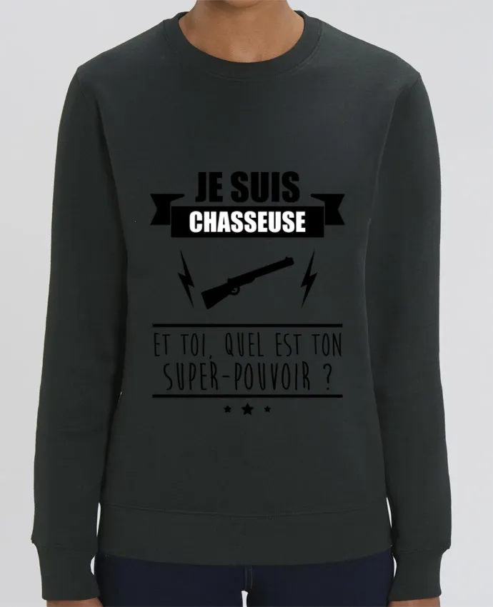 Sweat-shirt Je suis chasseuse et toi, quel est ton super-pouvoir ? Par Benichan