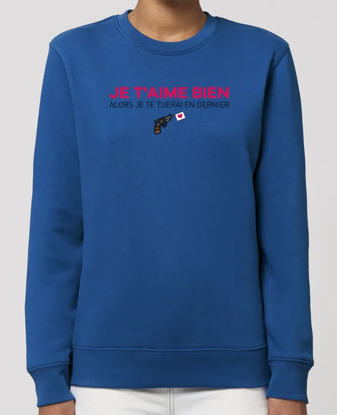 Sweat-shirt Je t'aime bien alors je te tuerai en dernier Par tunetoo